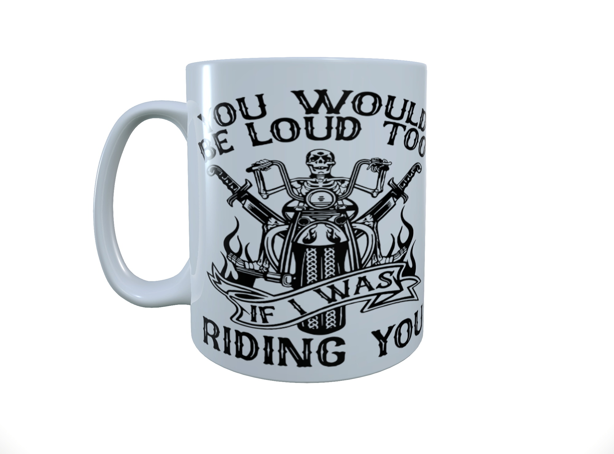 Motorbike Ceramic Mug - You would be loud too if i was riding...